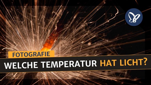 Digitale Fotografie: Welche Temperatur hat Licht?